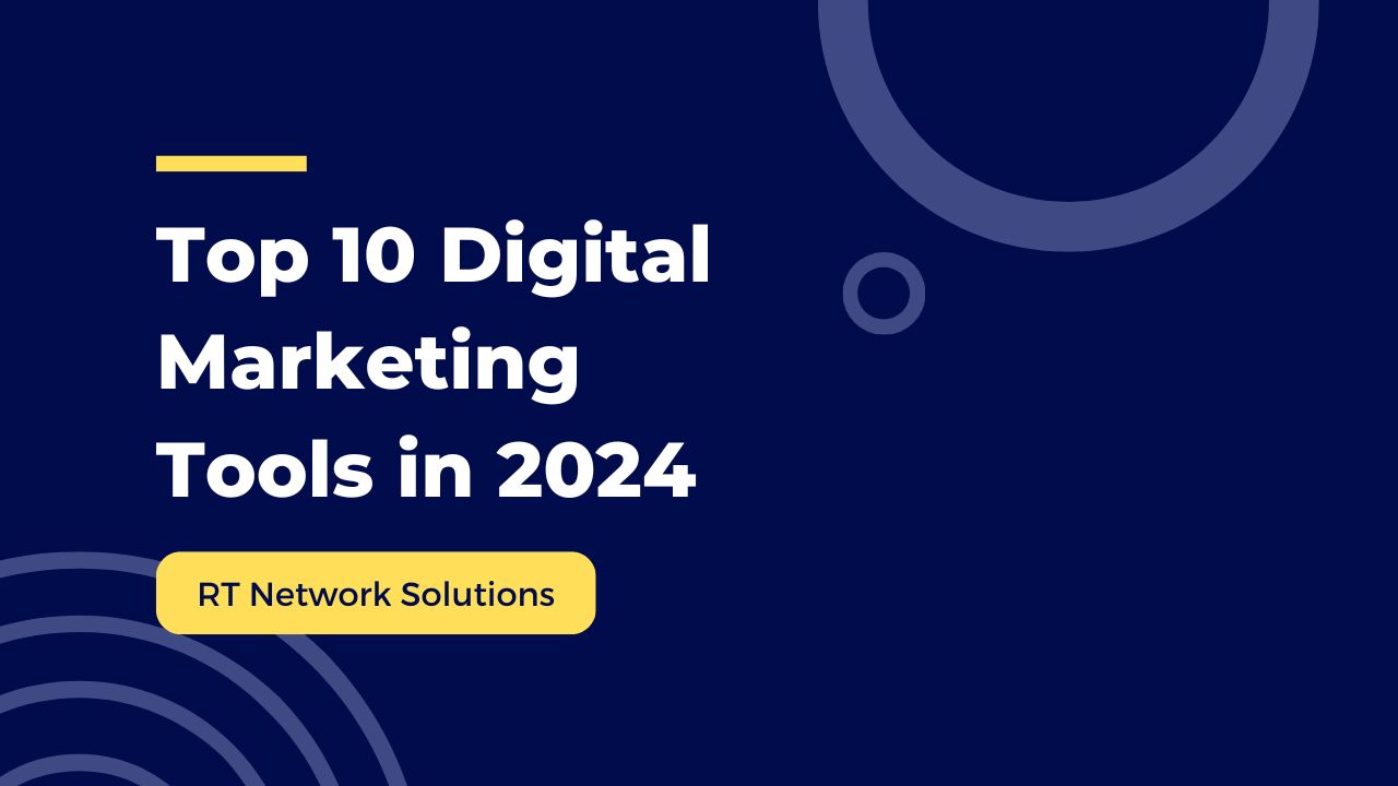 Top 10 Digital Marketing Tools in 2024