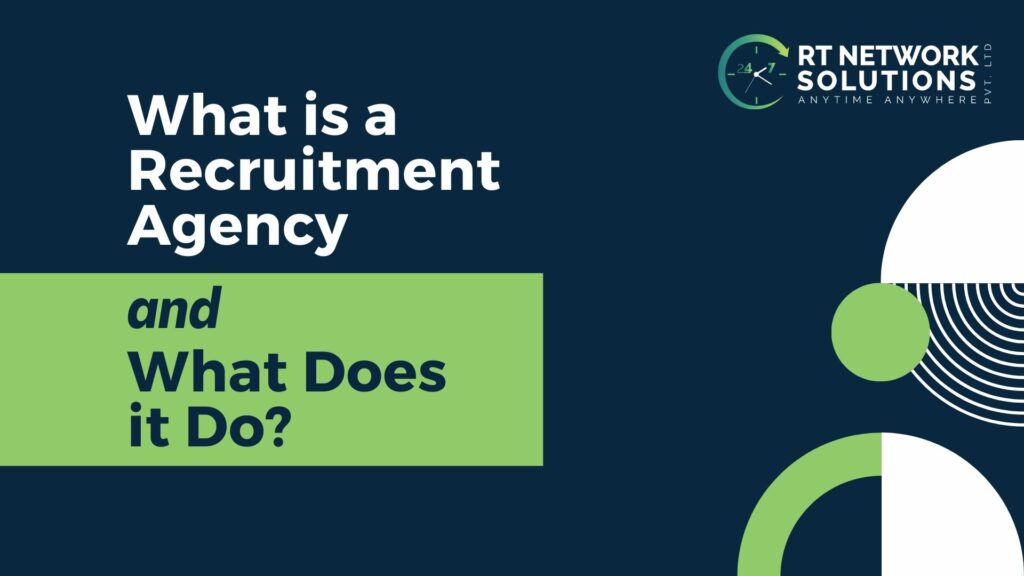 What is a Recruitment Agency and What Does it Do