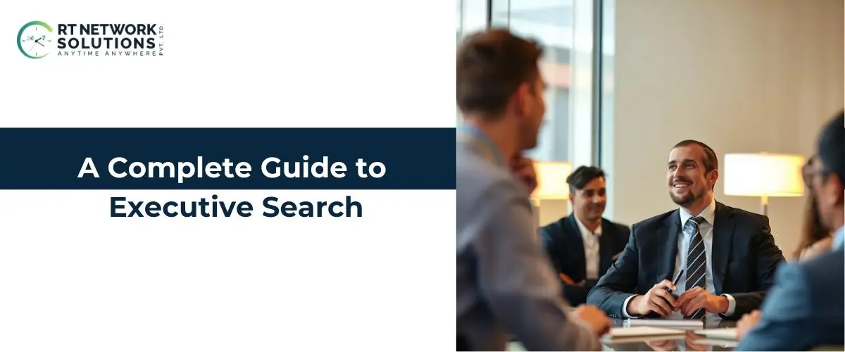 A Complete Guide to executive search